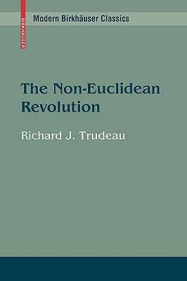 The Non-Euclidean Revolution: With an Introduction by H.S.M Coxeter - Trudeau, Richard J