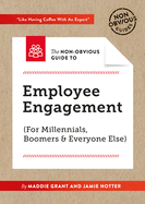 The Non-Obvious Guide to Employee Engagement (for Millennials, Boomers and Everyone Else)