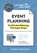 The Non-Obvious Guide to Event Planning 2nd Edition: (For Kick-Ass Gatherings That Inspire People)