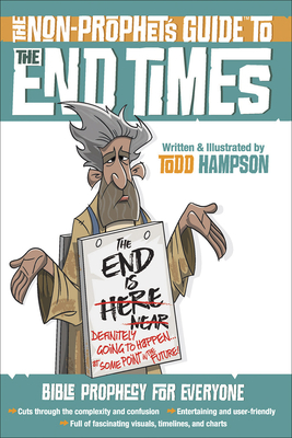 The Non-Prophet's Guide to the End Times: Bible Prophecy for Everyone - Hampson, Todd