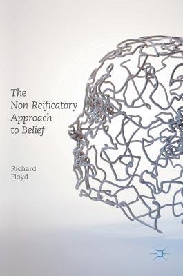 The Non-Reificatory Approach to Belief - Floyd, Richard