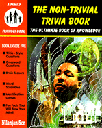 The Non-Trivial Trivia Book: The Ultimate Book of Knowledge - Sen, Nilanjan, and Sparrow, Ilana (Editor)