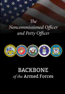 The Noncommissioned Officer and Petty Officer: Backbone of the Armed Forces - Dempsey, Martin E (Foreword by), and Battaglia, Bryan B (Preface by), and National Defense University Press