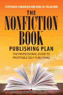 The Nonfiction Book Publishing Plan: The Professional Guide to Profitable Self-Publishing