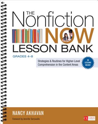 The Nonfiction Now Lesson Bank, Grades 4-8: Strategies and Routines for Higher-Level Comprehension in the Content Areas - Akhavan, Nancy