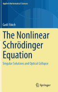 The Nonlinear Schrdinger Equation: Singular Solutions and Optical Collapse