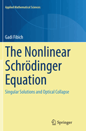 The Nonlinear Schrdinger Equation: Singular Solutions and Optical Collapse