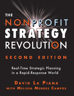 The Nonprofit Strategy Revolution: Real-Time Strategic Planning in a Rapid-Response World - La Piana, David