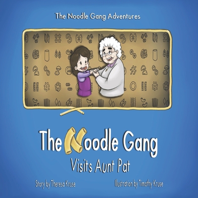 The Noodle Gang Visits Aunt Pat - Kruse, Theresa