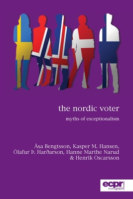 The Nordic Voter: Myths of Exceptionalism - Bengtsson, sa, and Hansen, Kasper, and Hararson, lafur 