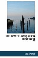 The Norfolk Antiquarian Miscellany