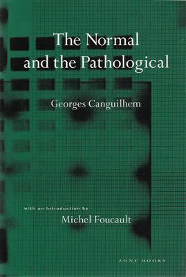 The Normal and the Pathological - Canguilhem, Georges, and Foucault, Michel (Introduction by), and Fawcett, Carolyn R (Translated by)
