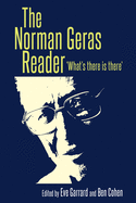 The Norman Geras Reader: 'What's There is There'