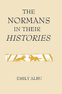 The Normans in Their Histories: Propaganda, Myth and Subversion