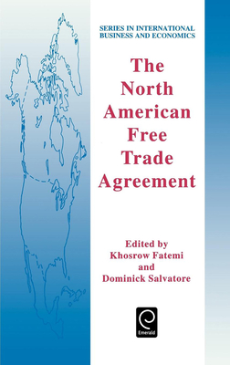 The North American Free Trade Agreement - Fatemi, Khosrow (Editor), and Salvatore, Dominick (Editor)