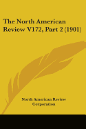 The North American Review V172, Part 2 (1901)