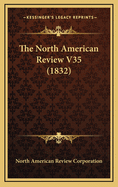The North American Review V35 (1832)