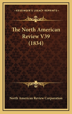 The North American Review V39 (1834) - North American Review Corporation