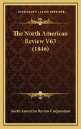 The North American Review V63 (1846)