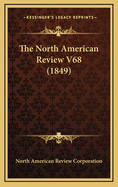 The North American Review V68 (1849)