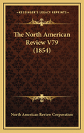 The North American Review V79 (1854)