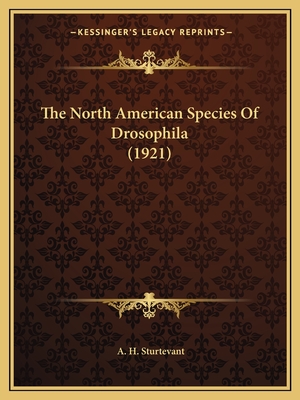 The North American Species Of Drosophila (1921) - Sturtevant, A H