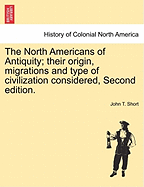 The North Americans of Antiquity; their origin, migrations and type of civilization considered, Second edition.