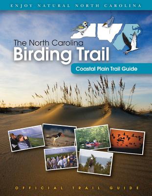 The North Carolina Birding Trail: Coastal Plain Trail Guide - North Carolina Birding Trail