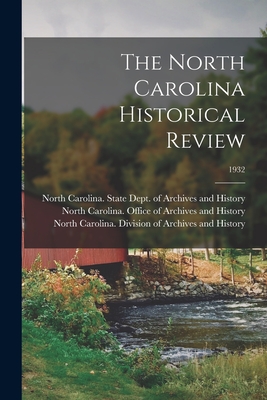The North Carolina Historical Review; 1932 - North Carolina State Dept of Archives (Creator), and North Carolina Office of Archives an (Creator), and North Carolina...