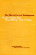 The North Face of Shakespeare: Activities for Teaching the Plays