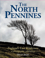 The North Pennines: England's Last Wilderness - a photographic celebration