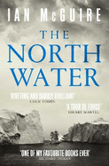 The North Water: Now a major BBC TV series starring Colin Farrell, Jack O'Connell and Stephen Graham