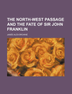 The North-West Passage and the fate of Sir John Franklin