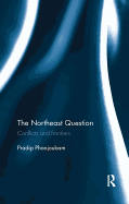 The Northeast Question: Conflicts and Frontiers