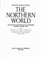 The Northern World: The History and Heritage of Northern Europe, Ad 400-1100