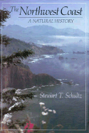 The Northwest Coast: A Natural History - Schultz, Stewart T