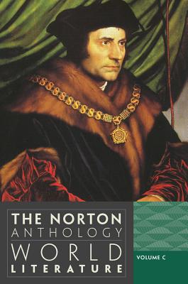 The Norton Anthology of World Literature, Volume C - Puchner, Martin (Editor), and Akbari, Suzanne Conklin (Editor), and Denecke, Wiebke (Editor)