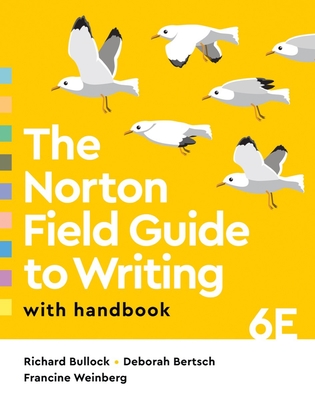 The Norton Field Guide to Writing with Handbook - Bullock, Richard, and Bertsch, Deborah, and Weinberg, Francine