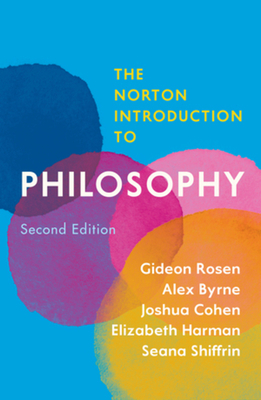 The Norton Introduction to Philosophy - Rosen, Gideon, and Byrne, Alex, and Cohen, Joshua