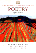 The Norton Introduction to Poetry - Hunter, J Paul (Editor), and Booth, Alison (Editor), and Mays, Kelly J (Editor)