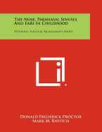 The Nose, Paranasal Sinuses and Ears in Childhood: Pediatric Surgical Monograph Series