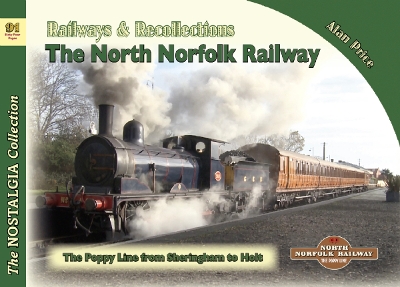 The Nostalgia Collection Volume 91 Railways & Recollections: The North Norfolk Railway - Price, Alan