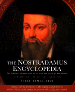 The Nostradamus Encyclopedia: The Definitive Reference Guide to Work and World of Nostradamus - Lemesurier, Peter