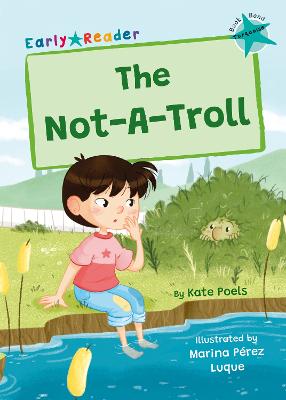 The Not-A-Troll: (Turquoise Early Reader) - Poels, Kate