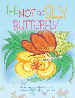 The Not so Silly Butterfly - Hollander, Barbara, and Hollander, Joshua