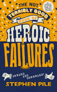 The Not Terribly Good Book of Heroic Failures: An Intrepid Selection from the Original Volumes