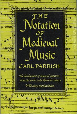 The Notation of Medieval Music - Parrish, Carl