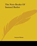 The Note Books Of Samuel Butler