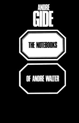 The Notebooks of Andre Walter - Gide, Andre