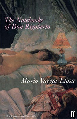 The Notebooks of Don Rigoberto - Vargas Llosa, Mario, and Grossman, Edith (Translated by)